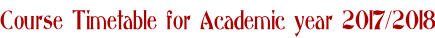 Course Timetable for Academic year 2017/2018